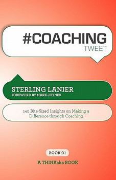 Paperback # Coaching Tweet Book01: 140 Bite-Sized Insights on Making a Difference Through Executive Coaching Book