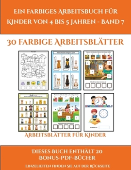 Arbeitsblätter für Kinder (Ein farbiges Arbeitsbuch für Kinder von 4 bis 5 Jahren - Band 7): 30 farbige Arbeitsblätter. Der Preis dieses Buches ... PDF-Format herunterzuladen (German Edition)