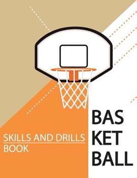 Paperback Basketball Skills and Drills Book: Youth Coach Planning and Schedule Organizer Notebook Book