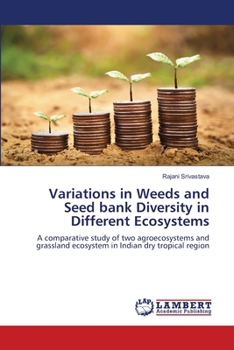 Paperback Variations in Weeds and Seed bank Diversity in Different Ecosystems Book