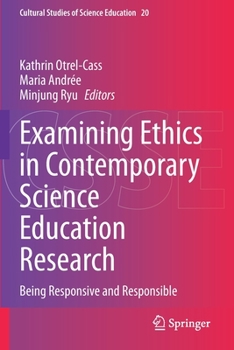 Paperback Examining Ethics in Contemporary Science Education Research: Being Responsive and Responsible Book