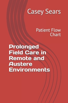 Paperback Prolonged Field Care in Remote and Austere Environments: Patient Flow Chart Book