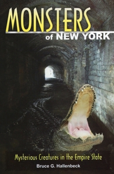 Paperback Monsters of New York: Mysterious Creatures in the Empire State Book