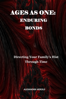 Paperback Ages as One: ENDURING BONDS: Directing Your Family's Hist Through Time Book