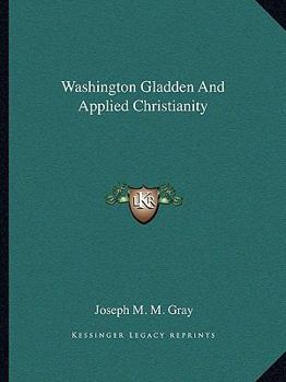 Paperback Washington Gladden And Applied Christianity Book