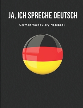 German Vocabulary Notebook: Learning the Language with Cornell Notebooks - Foreign Language Study Journal - Lined Practice Workbook for Student, Travelers, School with Alphabet, Glossary, Tips, Quotes