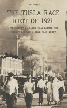 Paperback The Tusla Race Riot of 1921 The History of Black Wall Street And Factors Set Off a Race Riot Today Book