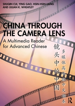 Paperback China Through the Camera Lens &#38236;&#22836;&#20013;&#30340;&#20013;&#22269;: A Multimedia Reader for Advanced Chinese &#22810;&#23186;&#20307;&#396 Book