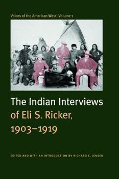 Hardcover Voices of the American West, Volume 1: The Indian Interviews of Eli S. Ricker, 1903-1919 Book