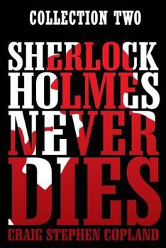 Sherlock Holmes Never Dies, Collection Two - Book  of the New Sherlock Holmes Mysteries