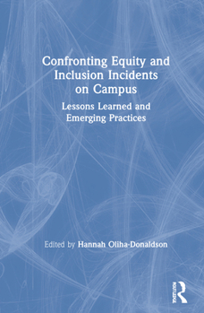 Hardcover Confronting Equity and Inclusion Incidents on Campus: Lessons Learned and Emerging Practices Book