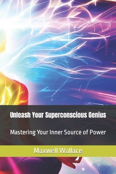 Paperback Unleash Your Superconscious Genius: Mastering Your Inner Source of Power Book