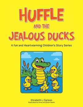 Paperback Huffle and the Jealous Ducks: A fun and Heartwarming Children's Story Series Book