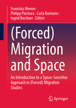 (Forced) Migration and Space: An Introduction to a Space-Sensitive Approach in (Forced) Migration Studies