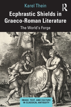 Paperback Ecphrastic Shields in Graeco-Roman Literature: The World's Forge Book