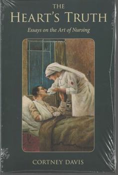 Paperback The Heart's Truth: Essays on the Art of Nursing Book