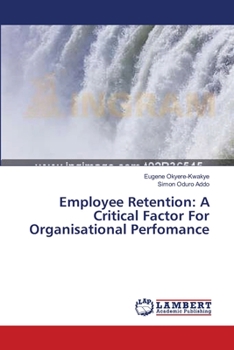 Paperback Employee Retention: A Critical Factor For Organisational Perfomance Book