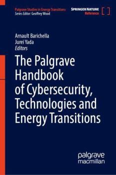 Hardcover The Palgrave Handbook of Cybersecurity, Technologies and Energy Transitions Book