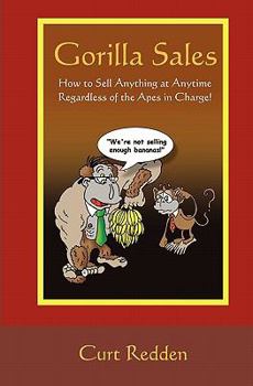 Paperback Gorilla Sales: How to Sell Anything Anytime Regardless of the Apes in Charge! Book