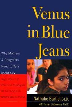 Hardcover Venus in Blue Jeans: Why Mothers and Daughters Need to Talk about Sex Book