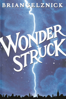 Library Binding Wonderstruck: A Novel in Words and Pictures Book