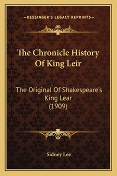 Paperback The Chronicle History Of King Leir: The Original Of Shakespeare's King Lear (1909) Book