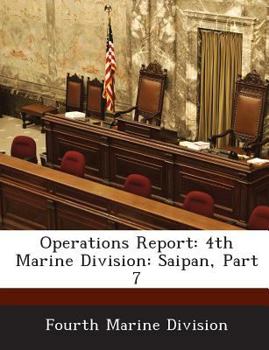 Paperback Operations Report: 4th Marine Division: Saipan, Part 7 Book