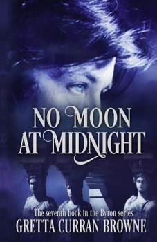 Paperback No Moon at Midnight: (A Stand-Alone Biographical Novel )-- and Book 7 of the concluding story of the Lord Byron Series) Book