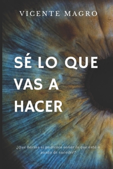 Paperback Sé lo que vas a hacer [Spanish] Book