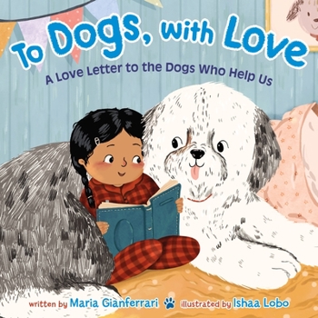 Hardcover To Dogs, with Love: A Love Letter to the Dogs Who Help Us Book