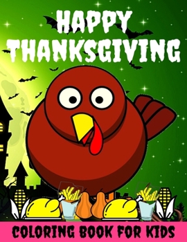 Paperback Happy Thanksgiving Coloring Book for kids: Thanksgiving Books for Kids: A Fun Thanksgiving Coloring Gift Book for Boys and Girls, Thanksgiving Colorin Book