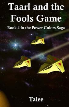 Paperback Taarl And The Fools Game: Book 4 in the Power Colors Saga Book