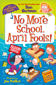 My Weird School Special: No More School, April Fools! - Book #9 of the My Weird School Special