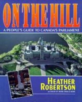 Paperback On the Hill: A People's Guide to Canada's Parliament Book