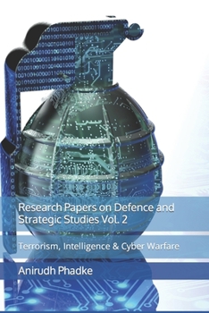 Paperback Research Papers on Defence and Strategic Studies Vol. 2: Terrorism, Intelligence & Cyber Warfare Book