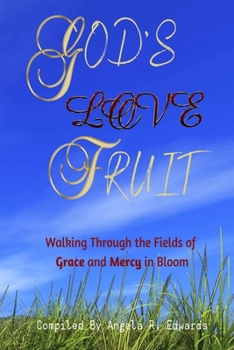 Paperback God's Love Fruit: Walking Through the Fields of Grace and Mercy in Bloom Book