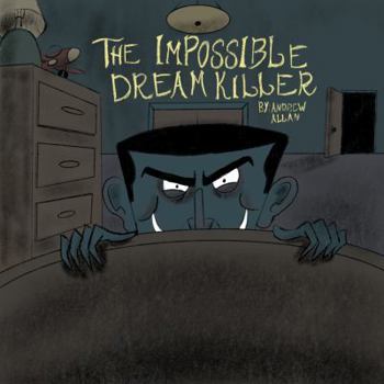 Paperback The Impossible Dream Killer: A Picture Book for Adults (Andrew Allan's Picture Books for Adults Series) Book