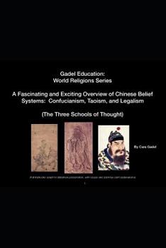 Paperback A Fascinating and Exciting Overview of Chinese Belief Systems: Confucianism, Taoism, and Legalism: (Full Instructor script for slideshow presentation, Book