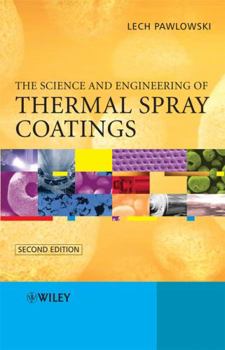 Hardcover The Science and Engineering of Thermal Spray Coatings Book