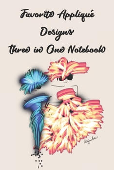 Paperback Favorite Appliqu? Designs Three in One Notebook: Stylishly illustrated little notebook is the perfect accessory or gift for everyone who loves appliqu Book