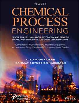 Hardcover Chemical Process Engineering Volume 1: Design, Analysis, Simulation, Integration, and Problem Solving with Microsoft Excel-Unisim Software for Chemica Book