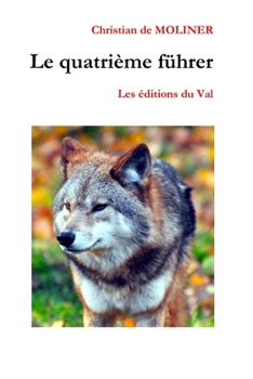Le quatrième führer: Les éditions du Val