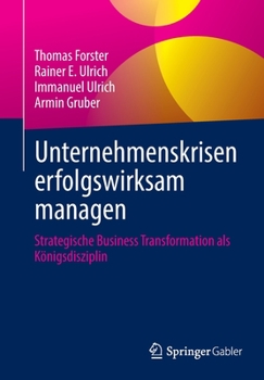 Paperback Unternehmenskrisen Erfolgswirksam Managen: Strategische Business Transformation ALS Königsdisziplin [German] Book