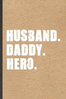 Paperback Husband Daddy Hero: Funny Father Mother Lined Notebook/ Blank Journal For Husband Wife Grandparent, Inspirational Saying Unique Special Bi Book