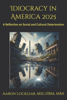 Paperback Idiocracy in America 2025: A Reflection on Social and Cultural Deterioration Book