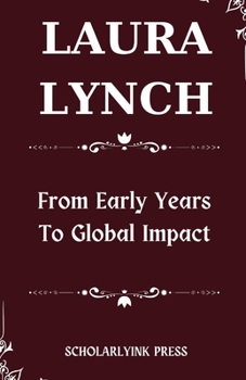 Paperback Laura Lynch: From Early Years to Global Impact Book