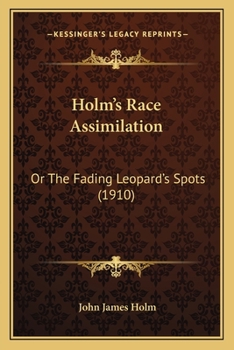 Paperback Holm's Race Assimilation: Or The Fading Leopard's Spots (1910) Book