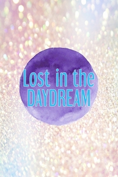 Paperback Lost In The Daydream: Notebook Journal Composition Blank Lined Diary Notepad 120 Pages Paperback Pink Glitter Day Dream Book