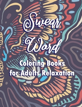 Paperback swear word coloring books for adults relaxation: Coloring Books for Adults Relaxation: Swear Word Animal Designs: Sweary Book, Swear Word Coloring Boo Book