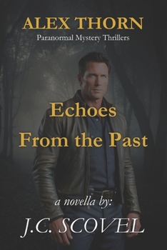 Echoes From the Past: Paranormal Mystery Thrillers (Alex Thorn)